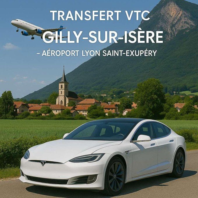 TRANSFERT VTC Gilly sur Isère / Aéroport Lyon 189-90 TTC