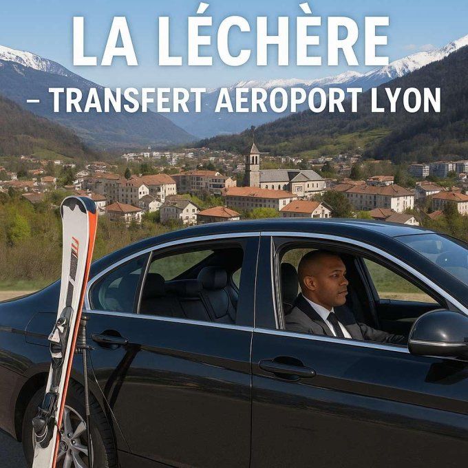 TRANSFERT La Léchère / Aéroport Lyon 189-90 TTC