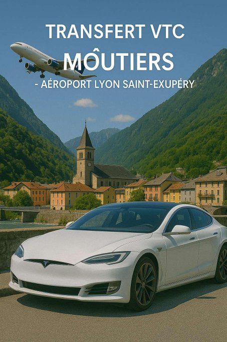 TRANSFERT VTC Moûtiers / Aéroport Lyon 209-90 TTC