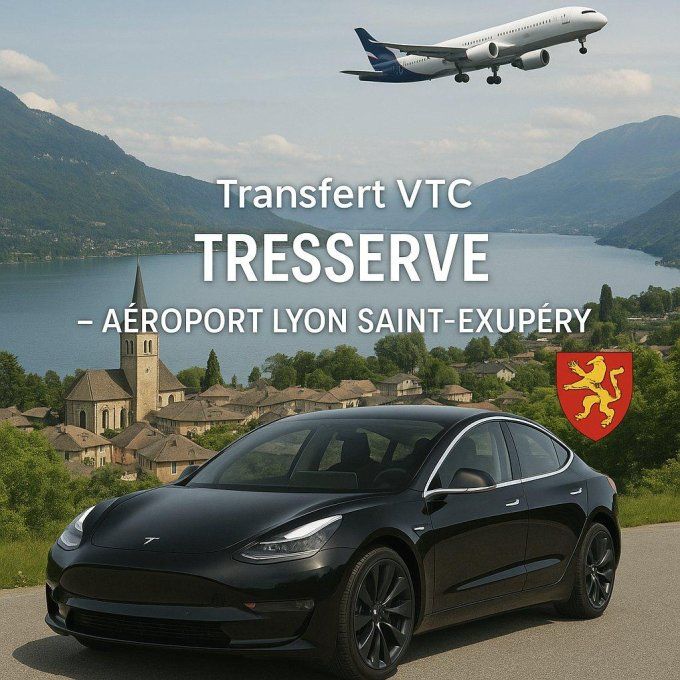VTC TRESSERVE / Aéroport Lyon 139-90 TTC