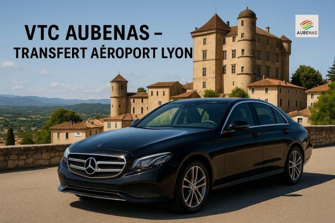 VTC AUBENAS AÉROPORT / Aéroport Lyon 249-90 TTC