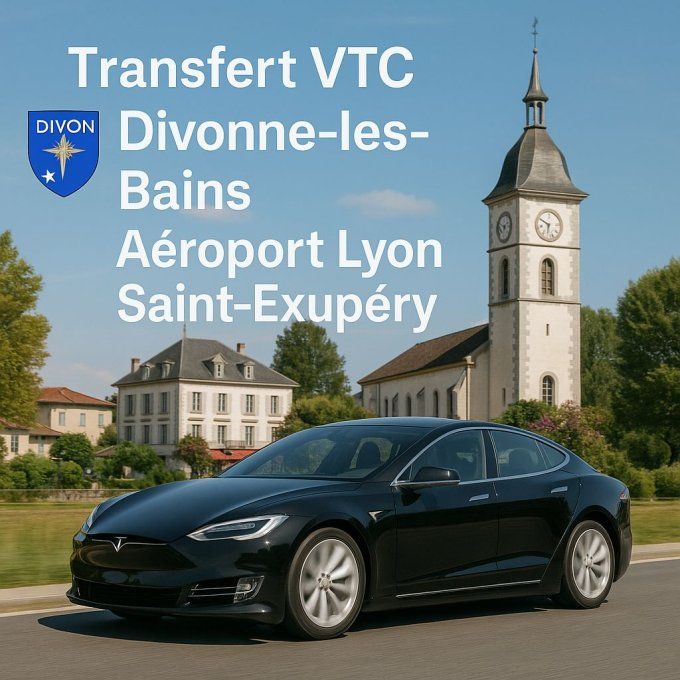 Transfert VTC Divonne les bains / Aéroport Lyon 229-90 TTC