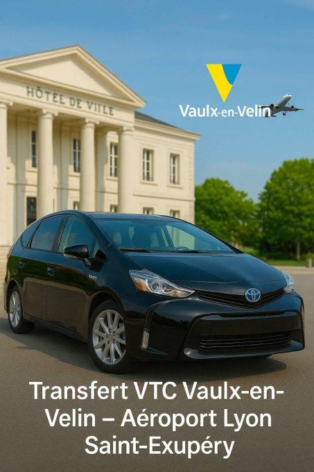 VTC / VAULX EN VELIN / AEROPORT LYON 39.90 TTC